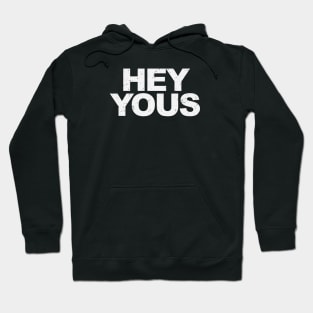 Hey Yous! Hoodie